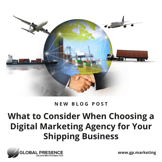 What to Consider When Choosing a Digital Marketing Agency for Your Shipping Business